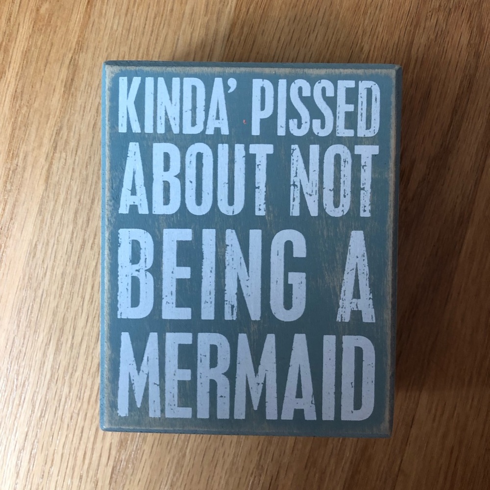 Kinda Pissed About Not Being A Mermaid wooden decor accent